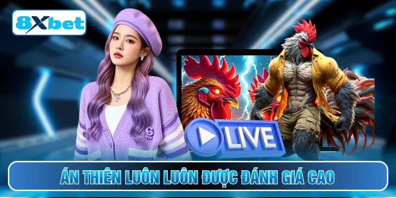 Án thiên luôn luôn được đánh giá cao