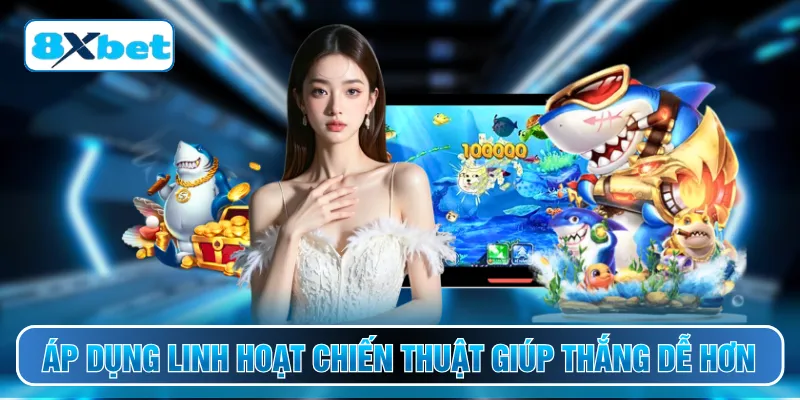 Áp dụng linh hoạt chiến thuật giúp thắng dễ hơn