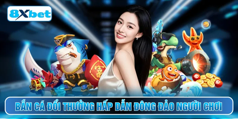 Bắn cá đổi thưởng hấp dẫn đông đảo người chơi