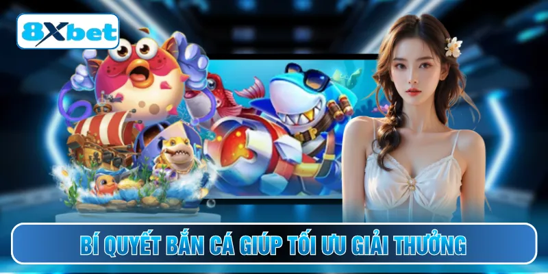 Bí quyết bắn cá giúp tối ưu giải thưởng