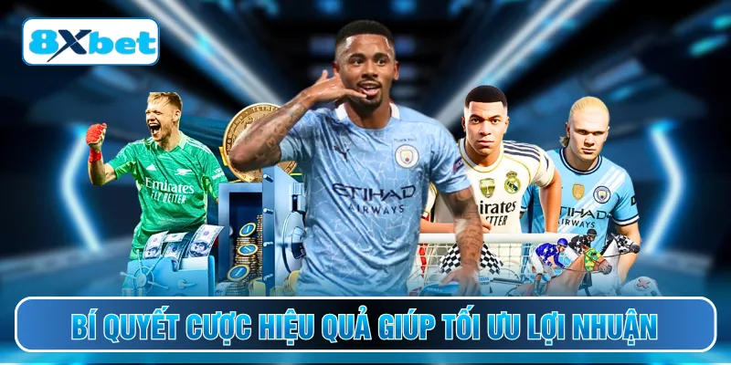 Bí quyết cược hiệu quả giúp tối ưu lợi nhuận