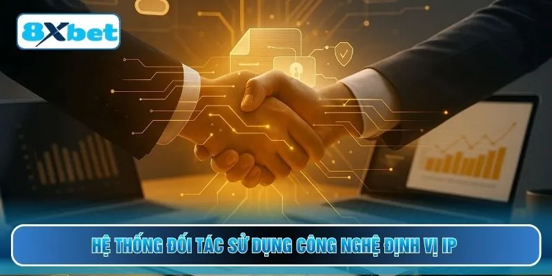 Hệ thống đối tác sử dụng công nghệ định vị IP 