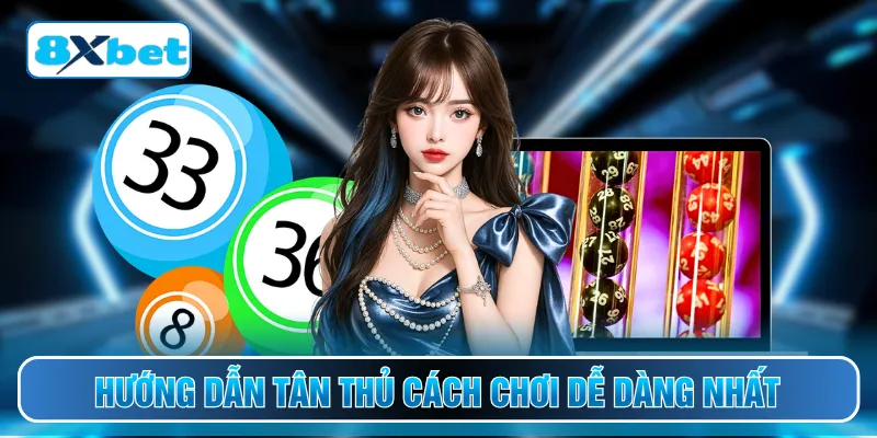 Hướng dẫn tân thủ cách chơi dễ dàng nhất
