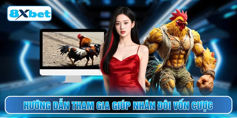 Hướng dẫn tham gia giúp nhân đôi vốn cược