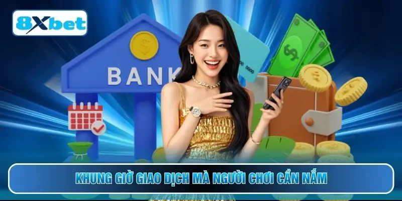 Khung giờ giao dịch mà người chơi cần nắm