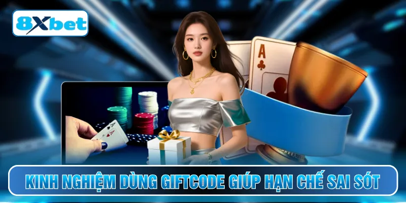 Kinh nghiệm dùng giftcode giúp hạn chế sai sót