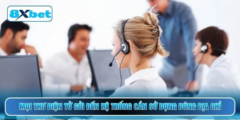 Mọi thư điện tử gửi đến hệ thống cần sử dụng đúng địa chỉ