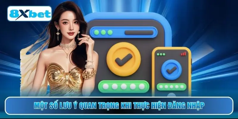 Một số lưu ý quan trọng khi thực hiện đăng nhập