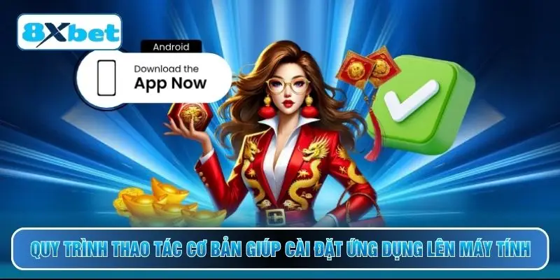 Quy trình thao tác cơ bản giúp cài đặt ứng dụng lên máy tính