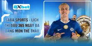 Saba Sports - Lịch Thi Đấu 365 Ngày Đa Dạng Môn Thể Thao