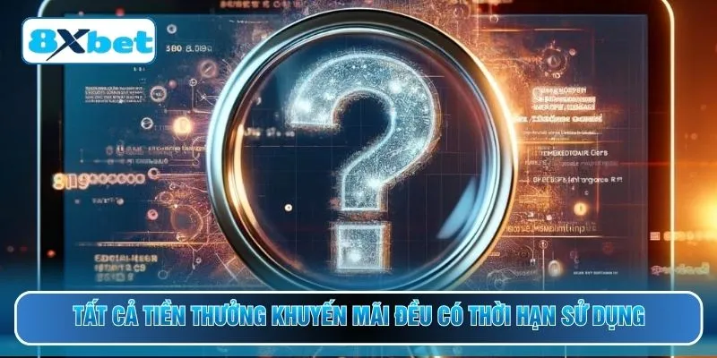 Tất cả tiền thưởng khuyến mãi đều có thời hạn sử dụng