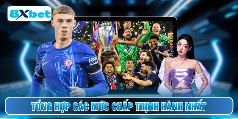 Tổng hợp các mức chấp thịnh hành nhất