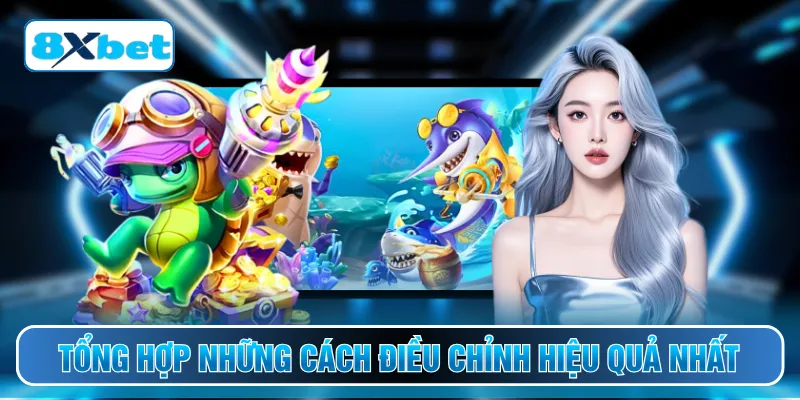 Tổng hợp những cách điều chỉnh hiệu quả nhất