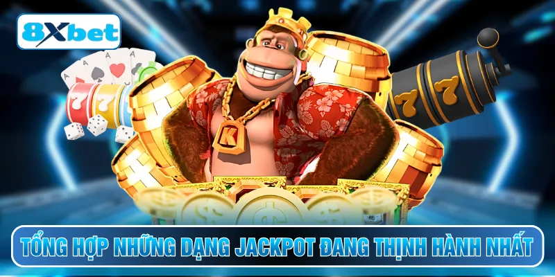 Tổng hợp những dạng jackpot đang thịnh hành nhất