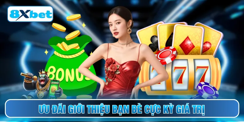Ưu đãi giới thiệu bạn bè cực kỳ giá trị